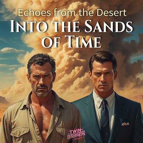 Into the Sands of Time (Echoes from the Desert)