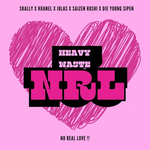 NO REAL LOVE (NRL)