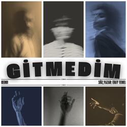 GİTMEDİM