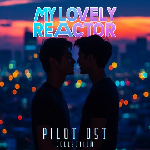 My Lovely Reactor (Pilot Ost Collection)