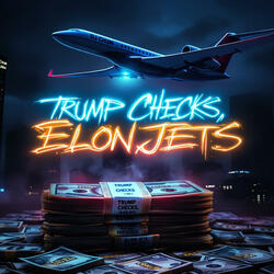 Trump Checks, Elon Jets