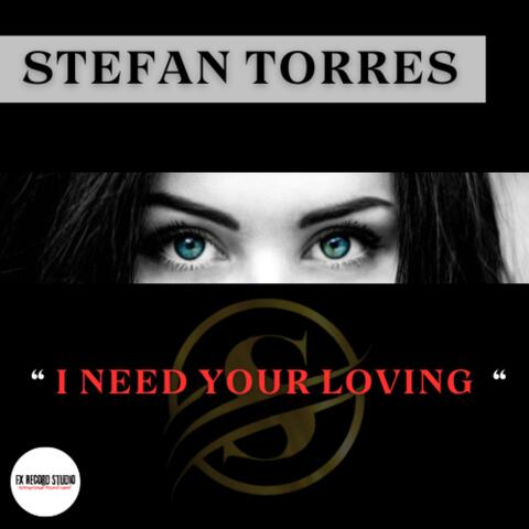 I NEED YOUR LOVING