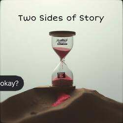 Two Sides of Story