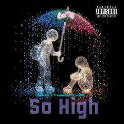 So High (feat.Tynice & Clues) (feat. Ty2nice & Clues)
