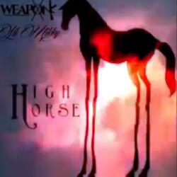High Horse (feat. The Real Weapon X)