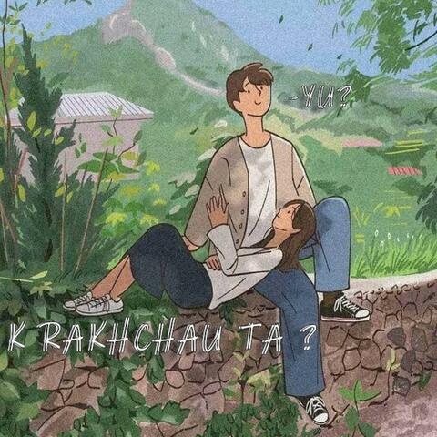 K Rakhchau Ta ?