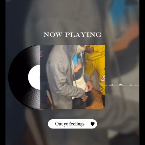 Out yo feelings (Ft Yvng.dup)