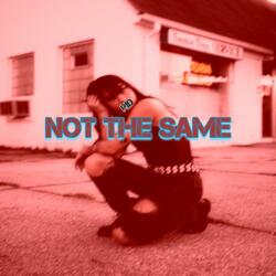 Not The Same