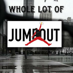 Whole Lot Of Jumpouts (feat. JoeyJumpouts)