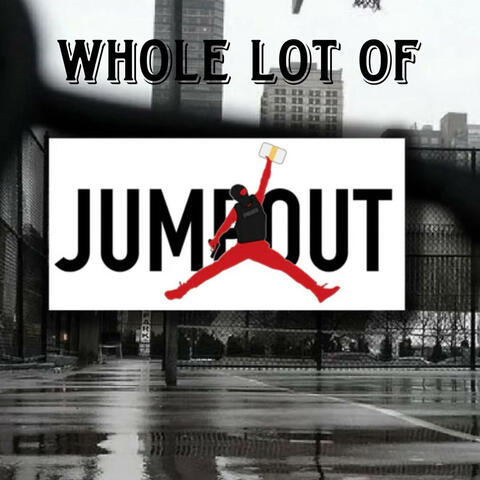 Whole Lot Of Jumpouts (feat. JoeyJumpouts)