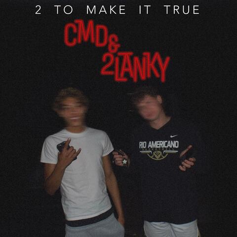 2 To Make It True