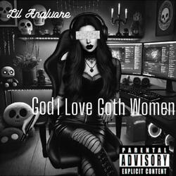 God I Love Goth Women