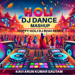 Happy Holi DJ Bhai (Holi DJ Dance Mashup Remix Version)