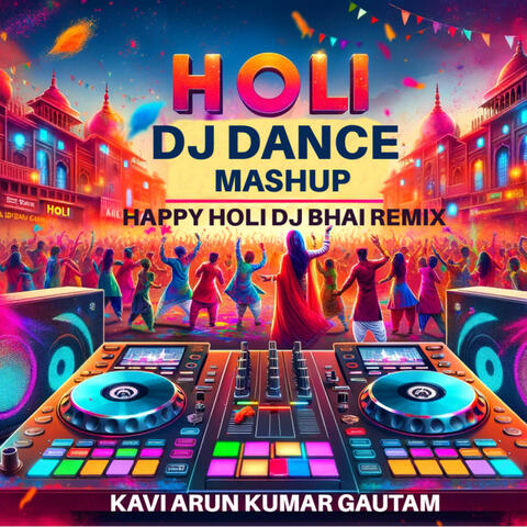 Happy Holi DJ Bhai (Holi DJ Dance Mashup Remix Version)