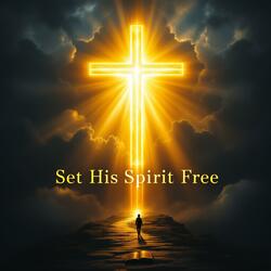 Set His Spirit Free