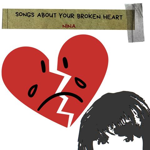 Songs About Your Broken Heart