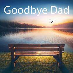 Goodbye Dad