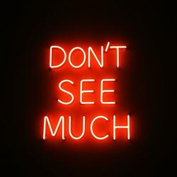 Don't See Much