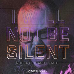 I Will Not Be Silent (Robert Eibach Remix)