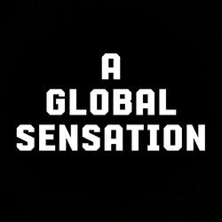 A Global Sensation