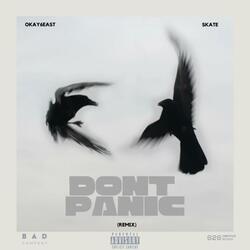 DON'T PANIC (feat. Okay6east & SKATE) (REMIX)