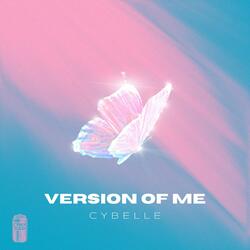 Version of Me (feat. Cybelle)