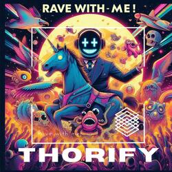 Rave with me!