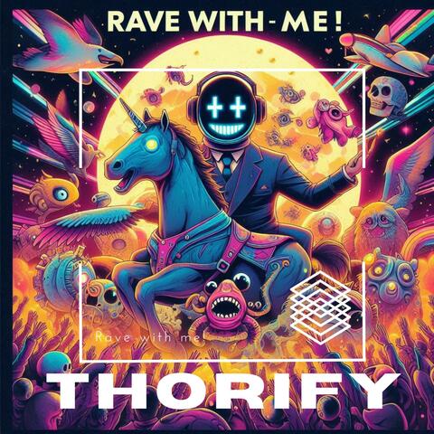 Rave with me!