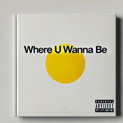 Where U wanna Be (feat. Cxnco!)