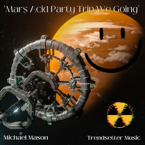 Mars Acid Party Trip We Going