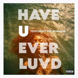 Have U Ever Luvd