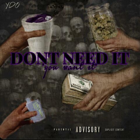 Dont Need It You Want It (Radio Edit)
