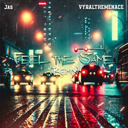 Feel the Same (feat. VYRALTHEMENACE) (Remix)