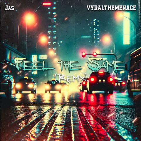 Feel the Same (feat. VYRALTHEMENACE) [Remix]