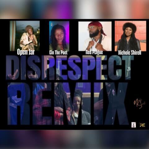 Disrespect Nichole Shirell (feat. Cin The Poet, Red Plague & Open Jar) [Remix]