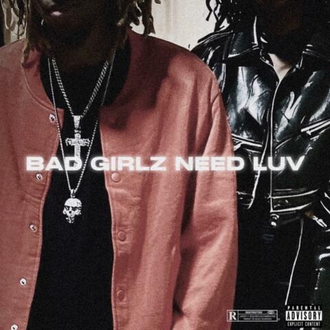 Bad Girlz Need Luv