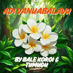 Adi Vanuabalavu (feat. Bale Koroi)