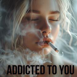 Addicted To You