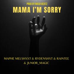 MAMA I'M SORRY (feat. RAINTEE TEE, JUNIOR MAGIC & RYDENSHXT)