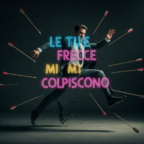 Le tue frecce mi colpiscono