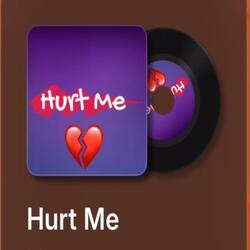 Hurt me
