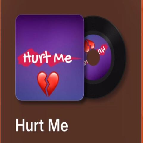 Hurt me