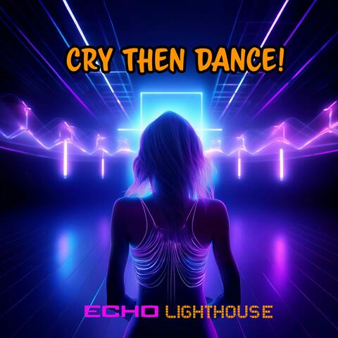 Cry Then Dance!