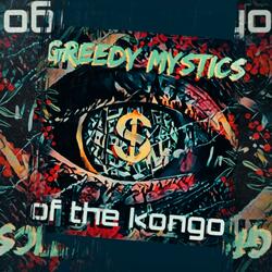 Greedy Mystics of the |<ongo (feat. I am Kuzin Ketron)