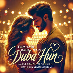 Tumhare Rang Mein Duba Hun (Soulful Romantic Version)