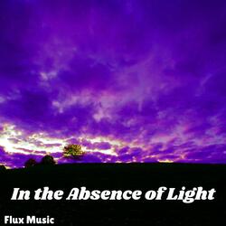 In the Absence of Light