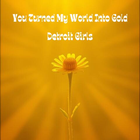 You Turned My World to Gold