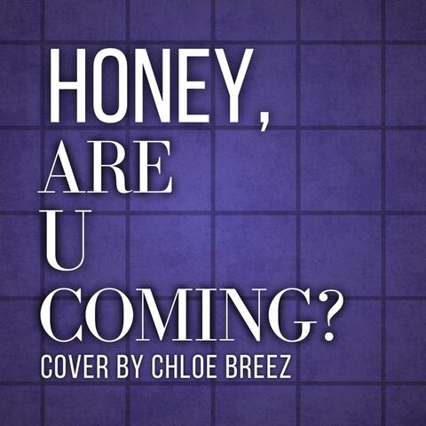 HONEY (ARE U COMING?)