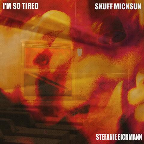 I'm So Tired (feat. Stefanie Eichmann)