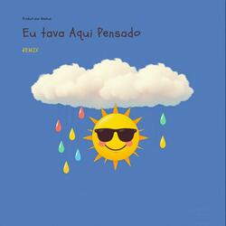 EU TAVA AQUI PENSADO (Dreamy house)